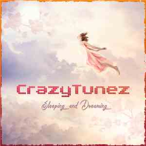 CrazyTunez - Sleeping And Dreaming mp3 album