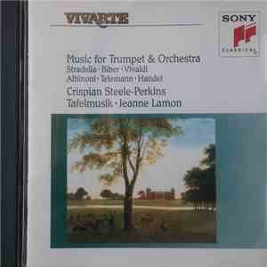 Crispian Steele-Perkins, Tafelmusik Baroque Orchestra, Jeanne Lamon - Music for trumpet and Orchestra mp3 album
