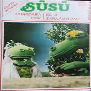 Csukás István, Bergendy - Süsü Csapdába Esik / Süsü És A Sárkánylány mp3 album