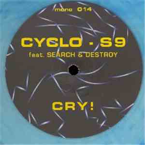 Cyclo-S9 Feat. Search & Destroy - Cry! mp3 album