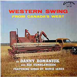 Danny Romaniuk And His Tumbleweeds Featuring Songs By Howie James - Western Swing From Canada's West mp3 album