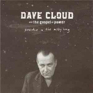 Dave Cloud And The Gospel Of Power - Practice In The Milky Way mp3 album