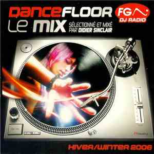 Didier Sinclair - Dancefloor FG. DJ Radio Le Mix Hiver/Winter 2006 mp3 album