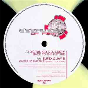 Digital Kid & DJ Lusty / Eufex & Jay B - Back To The Future / Vacuum Packed mp3 album