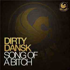 Dirty Dansk - Song Of A Bitch mp3 album