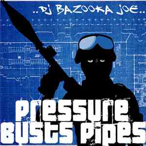 DJ Bazooka Joe - Pressure Busts Pipes mp3 album