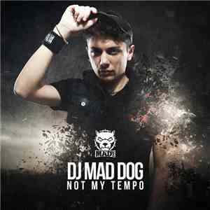 DJ Mad Dog - Not My Tempo mp3 album