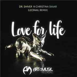 Dr. Shiver, Christina Skaar, Leonail - Love For Life (Leonail Remix) mp3 album
