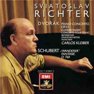 Dvořák, Schubert - Sviatoslav Richter, Bayerisches Staatsorchester, München, Carlos Kleiber - Dvořák: Piano Concerto Op. 33 · Schubert: 'Wanderer" Fantasie, D. 760 mp3 album