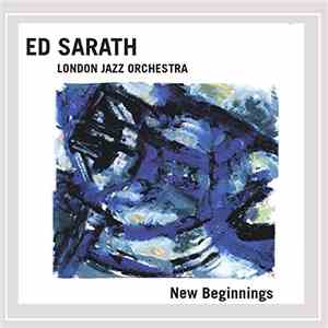 Ed Sarath, The London Jazz Orchestra - New Beginnings mp3 album