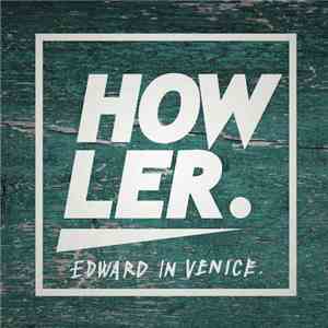 Edward In Venice - Howler mp3 album