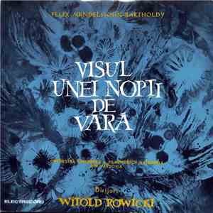Felix Mendelssohn-Bartholdy, The National Warsaw Philharmonic Orchestra, Witold Rowicki - Suita "Visul Unei Nopti De Vara", Op. 61 mp3 album