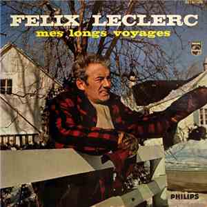 Félix Leclerc - Mes Longs Voyages mp3 album