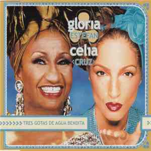 Gloria Estefan, Celia Cruz - Tres Gotas De Agua Bendita mp3 album