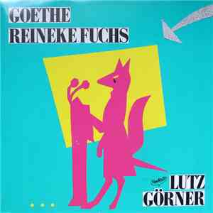Goethe Gesprochen Von Lutz Görner - Reineke Fuchs mp3 album