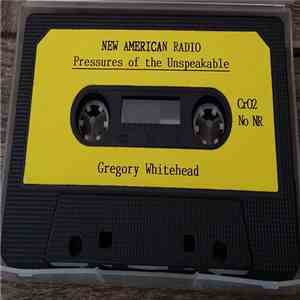 Gregory Whitehead - Pressures Of The Unspeakable / Shake, Rattle And Roll mp3 album