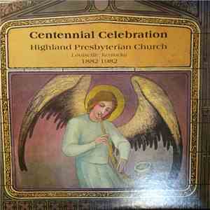 Highland Presbyterian Church - Centennial Celebration 1882-1982 mp3 album