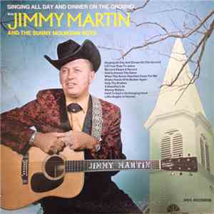 Jimmy Martin And The Sunny Mountain Boys - Singing All Day And Dinner On The Ground mp3 album