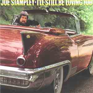 Joe Stampley - I'll Still Be Loving You mp3 album