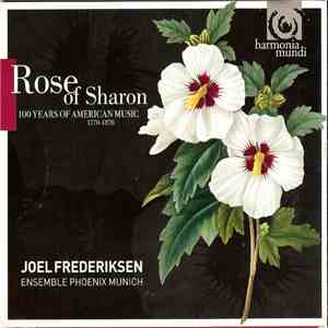 Joel Frederiksen, Ensemble Phoenix Munich - Rose Of Sharon (100 Years Of American Music 1770-1870) mp3 album
