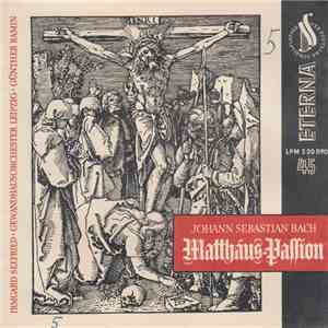 Johann Sebastian Bach - Irmgard Seefried, Gewandhausorchester Leipzig Dirigent: Günther Ramin - Matthäus-Passion mp3 album