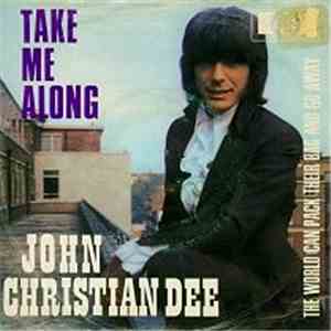 John Christian Dee - Take Me Along / The World Can Pack Their Bag And Go Away mp3 album