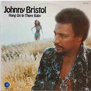 Johnny Bristol - Hang On In There Baby mp3 album