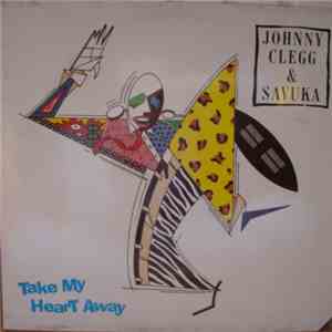 Johnny Clegg & Savuka - Take My Heart Away mp3 album