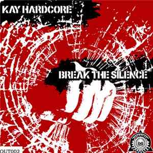 Kay Hardcore - Break The Silence mp3 album