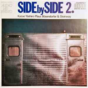 Kazuo Yashiro - Side By Side 2. Kazuo Yashiro Plays Bosendorfer & Steinway mp3 album