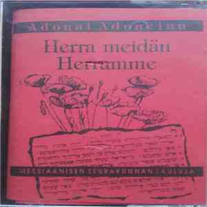 Laajavuoren Lapset - Adonai Adoneinu - Herra, Meidän Herramme (Messiaanisen Seurakunnan Lauluja) mp3 album