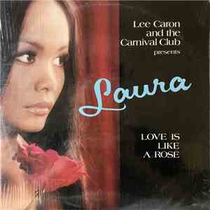 Laura Del Vallé With Lee Caron & The Carnival Club - Love Is Like A Rose mp3 album