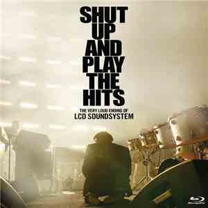 LCD Soundsystem - Shut Up And Play The Hits mp3 album
