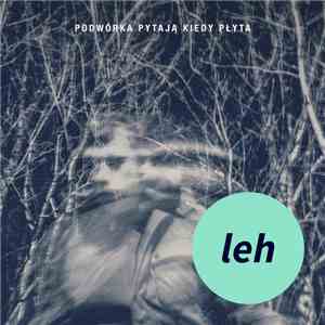 Leh - Podwórka Pytają Kiedy Płyta mp3 album