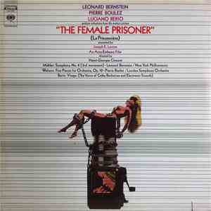 Leonard Bernstein, Pierre Boulez, Luciano Berio - The Female Prisoner (La Prisonnière) mp3 album
