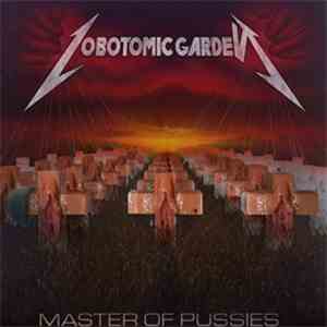 Lobotomic Garden - Master Of Pussies mp3 album