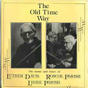 Luther Davis, Roscoe Parish, Leone Parish - The Old Time Way mp3 album