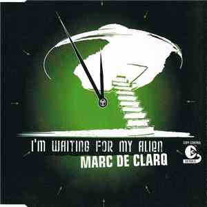 Marc de Clarq - I'm Waiting For My Alien mp3 album