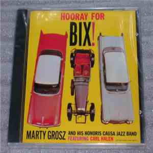 Marty Grosz And His Honoris Causa Jazz Band - Hooray For Bix ! mp3 album