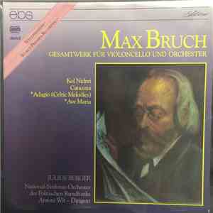 Max Bruch - Julius Berger, National-Sinfonie-Orchester Des Polnischen Rundfunks, Antoni Wit - Gesamtwerk Für Violoncello Und Orchester mp3 album