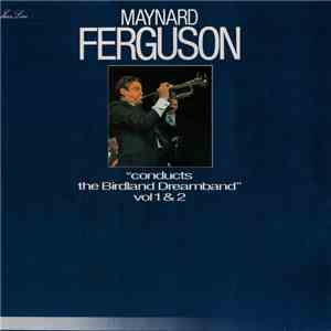 Maynard Ferguson - "Conducts The Birdland Dreamband" Vol 1 & 2 mp3 album