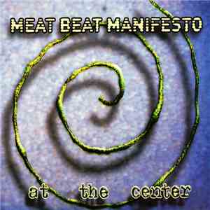 Meat Beat Manifesto - At The Center mp3 album