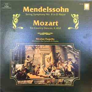 Mendelssohn, Mozart, Orchestra Da Camera Di Roma, Nicolas Flagello - Mendelssohn: String Symphony No. 8 In D Major / Mozart: Six Country Dances, K. 462 mp3 album