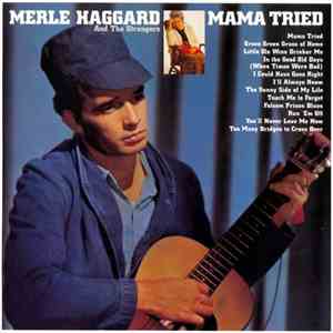 Merle Haggard And The Strangers - Mama Tried / Pride In What I Am mp3 album