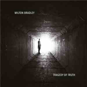 Milton Bradley - Tragedy Of Truth mp3 album