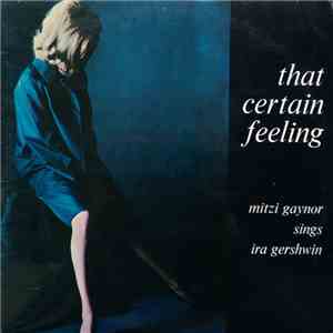 Mitzi Gaynor - That Certain Feeling: Mitzi Gayner Sings The Lyrics Of Ira Gershwin mp3 album