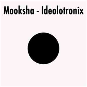 Mooksha - Ideolotronix mp3 album