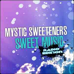 Mystic Sweeteners - Sweet Music (Radio Edition) mp3 album