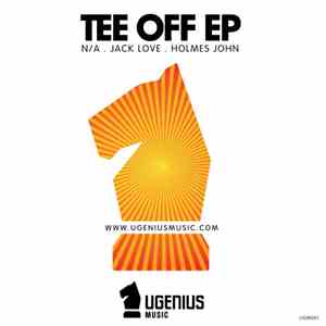 N/A, Jack Love, Holmes John - Tee Off EP mp3 album