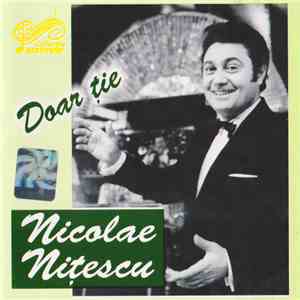 Nicolae Nițescu - Doar Ție mp3 album
